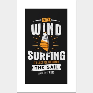 With Wind Surfing It's Just You, The Boad The Sail And The Wind Posters and Art